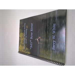 Signed "My" Bow River by Barry W. White - Coil Bound Book